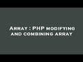 Array : PHP modifying and combining array