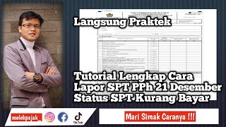 Cara Lapor SPT PPh 21  Desember Tahun 2024 Status Kurang Bayar