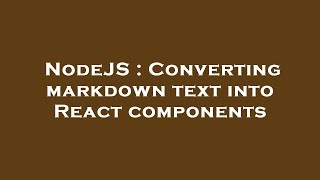 NodeJS : Converting markdown text into React components