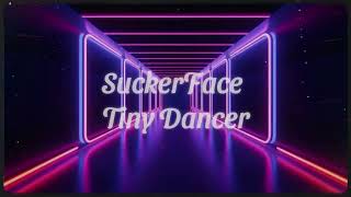 SuckerFace - Tinny Dancer