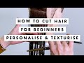 How to Cut Hair for Beginners - Personalise and Texturise