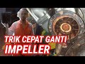 CARA CEPAT GANTI IMPELLER