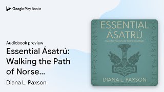 Essential Ásatrú: Walking the Path of Norse… by Diana L. Paxson · Audiobook preview