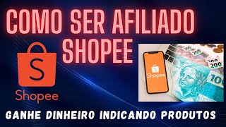 Shopee Afiliados 2025: Como Se Cadastrar e Ganhar Dinheiro!