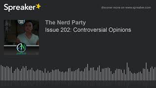 Issue 202: Controversial Opinions