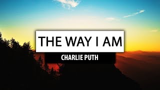 Charlie Puth ‒ The Way I Am [Lyrics] 🔥