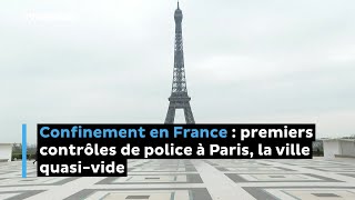 Confinement en France : premiers contrôles de police à Paris, la ville quasi-vide