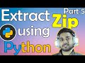 Extract Zip file using Python | Zipfile Module | Part 5