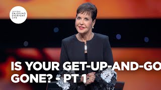 Is Your Get-Up-and-Go Gone? Pt. 1 | Joyce Meyer | Enjoying Everyday Life