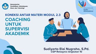 Koneksi Antar Materi  Modul 2.3 Coaching Untuk Supervisi Akademik