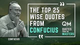 The Top 25 Wise Quotes from Confucius that will Change Your Life