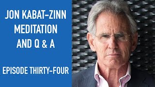 Jon Kabat-Zinn Meditation and Q \u0026 A | Episode 34