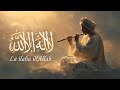 La ilaha illa Allah – Peaceful Sufi Dhikr with Flute | 1 Hour Meditation for Calm & Healing