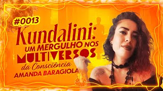 KUNDALINI: UM MERGULHO NOS MULTIVERSOS DA CONSCIÊNCIA - AMANDA BARAGIOLA #0013 - FritaMente