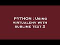 PYTHON : Using virtualenv with sublime text 2