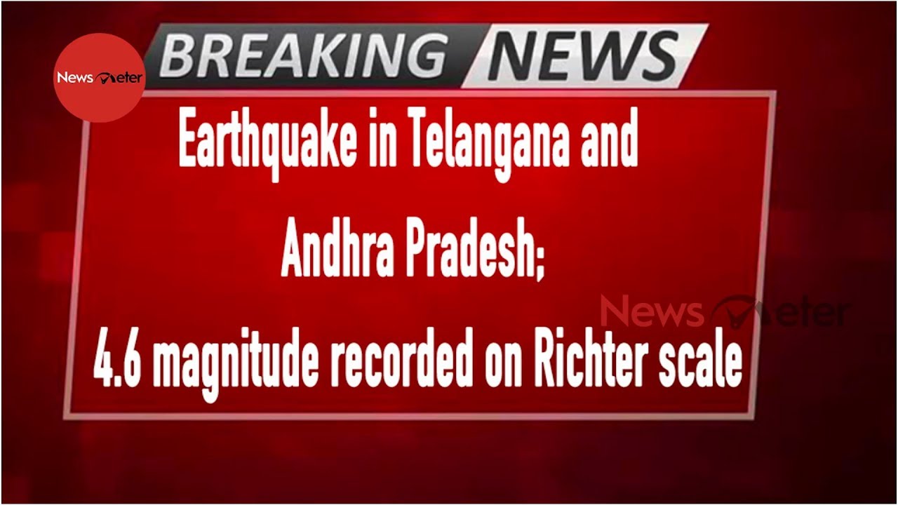 Earthquake In Telangana And Andhra Pradesh; 4.6 Magnitude Recorded On ...