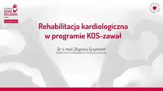 Rehabilitacja kardiologiczna w programie KOS-zawał - III Forum Serce Pacjenta 2021