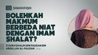 Bolehkah Makmum Berbeda Niat dengan Imam Shalat? - Syaikh Shalih bin Fauzan bin Abdillah Al-Fauzan