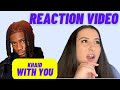 Just Vibes Reactions / Khaid - With YOU *VIDEO*