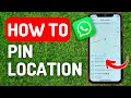 How to Pin Location on Whatsapp - Full Guide