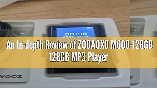 An In-depth Review of ZOOAOXO M600-128GB 128GB MP3 Player