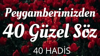 Peygamberimizin birbirinden önemli 40 sözü - 40 hadis