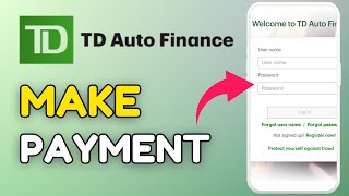How to Make Payment in TD Auto Finance App 2025?