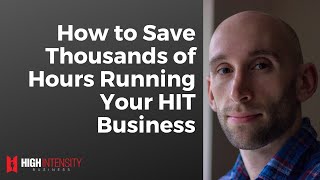 How to Save Thousands of Hours Running Your HIT Business