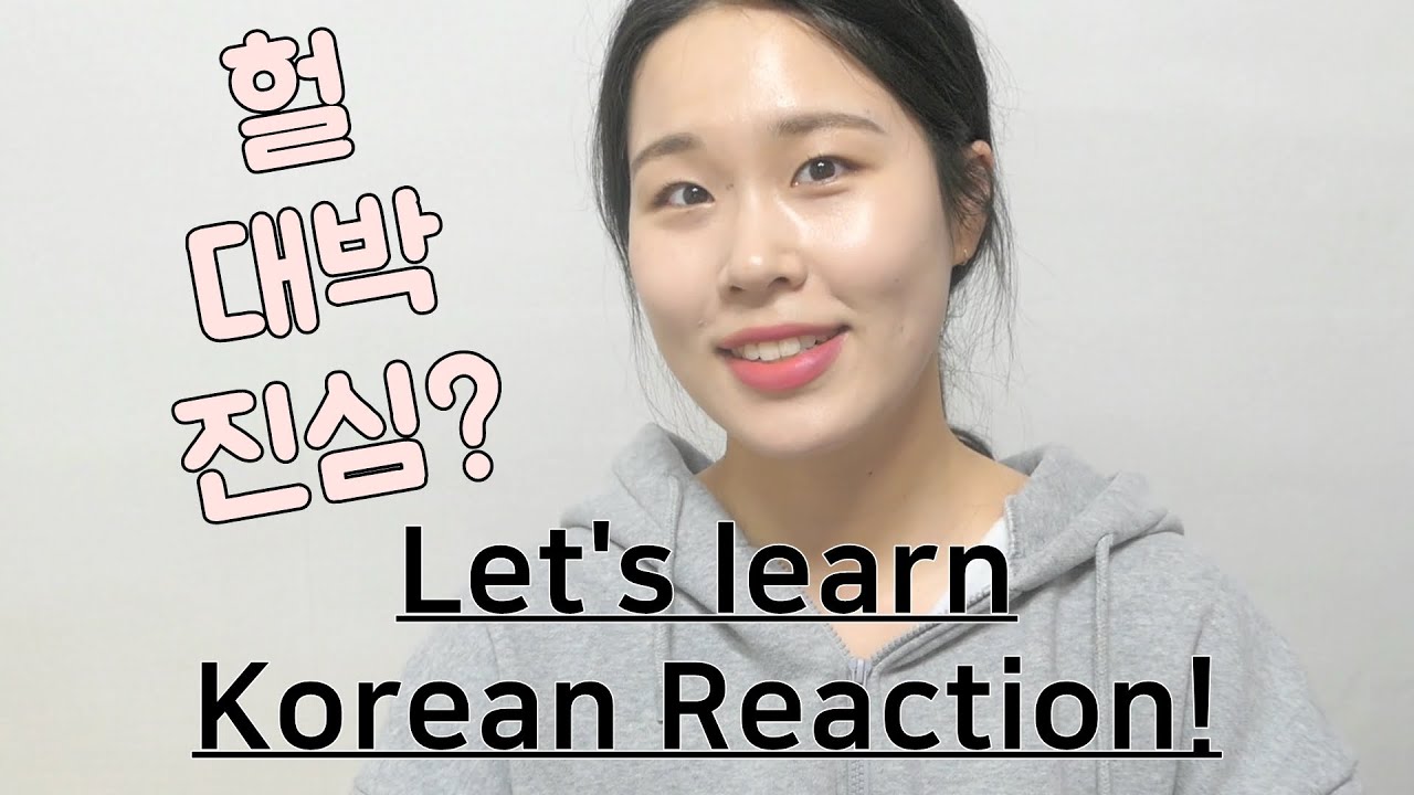 Korean Reactions How To React To Someone With Adjectives Expressions