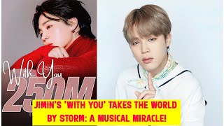 Jimin's 'With You' Takes the World by Storm: A Musical Miracle!