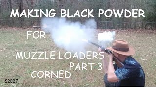 Making Black Powder For Muzzle Loaders: Part 3