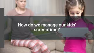How do we manage our kids' screens?