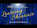 SJSU Lurie College of Education Learning Showcase