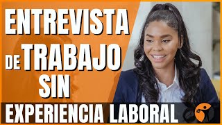 Entrevista de trabajo sin experiencia laboral 🚀 Tips entrevista de trabajo