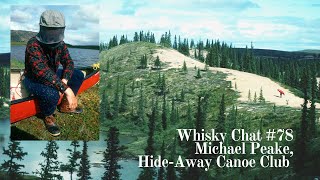 Whisky Fireside Chat # 78 - Michael Peake, Governor of the Hide-Away Canoe Club (HACC).