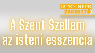 Isten népe, ébresztő! // A Szent Szellem az isteni esszencia // 2023.01.28