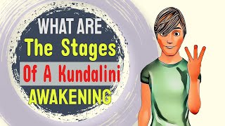 What Are The Stages Of A Kundalini Awakening? 3 Things You Need To Know!