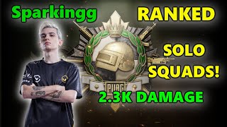 Sparkingg - 2.3K Damage - SOLO SQUADS! - PUBG RANKED