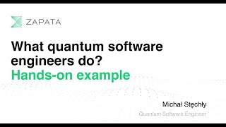 What quantum software engineers do? Hands-on example. Michał Stęchły, QSB Yeditepe 28.03.2021