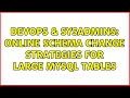 DevOps & SysAdmins: Online Schema Change Strategies for Large MySQL Tables (2 Solutions!!)