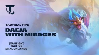 How to Play Daeja with Mirages | Tactical Tips - Teamfight Tactics