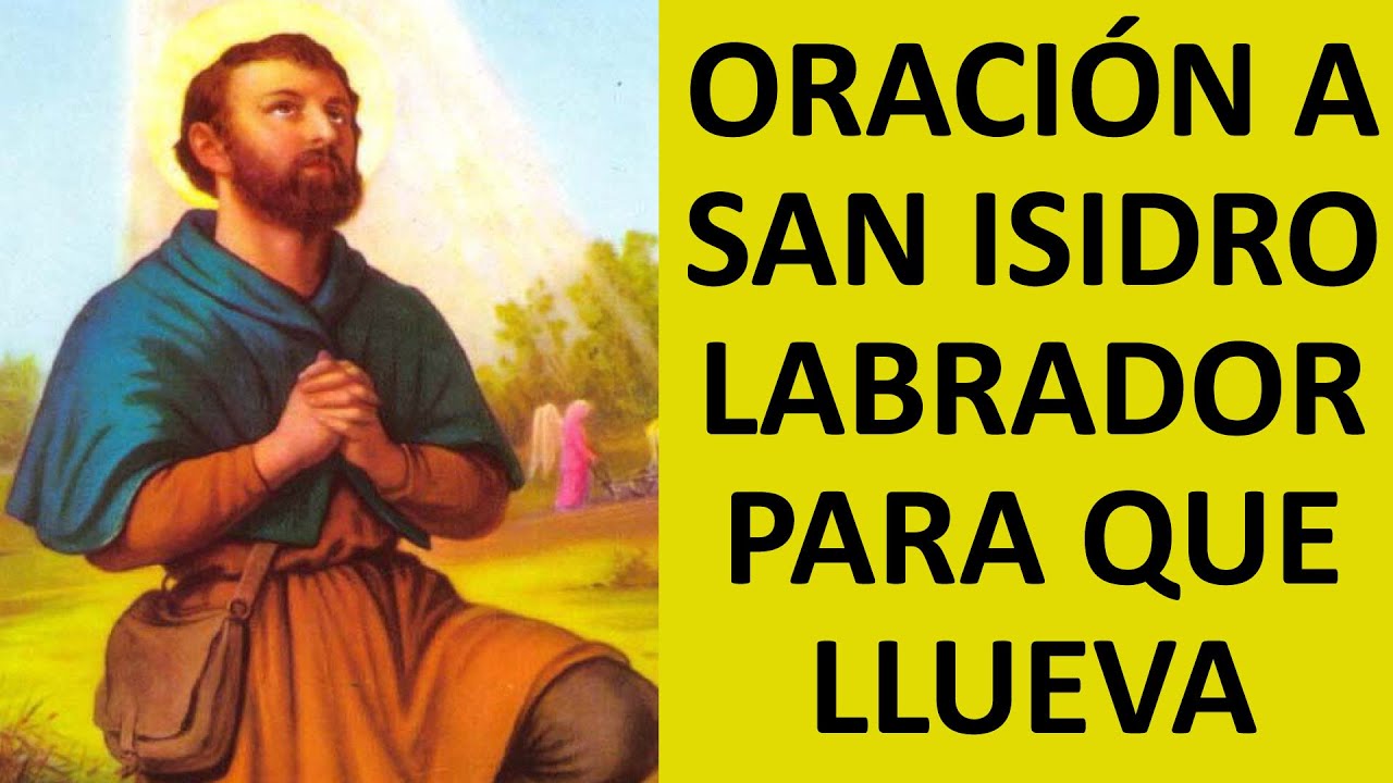 ORACIÓN A SAN ISIDRO LABRADOR PARA TENER BUENAS LLUVIAS - ORACION Y PAZ ...