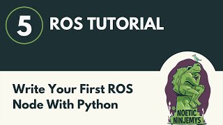Write a ROS Node with Python - ROS Tutorial 5 (ROS1)