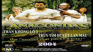 Trăn Khổng Lồ 2: Truy Tìm Huyết Lan (Anacondas 2: The Hunt For The Blood Orchid) Thuyết Minh Full HD