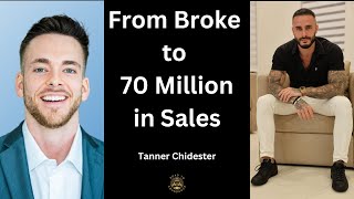 Unbelievable Success Story: $70 Million Sales Journey | Tanner Chidester ep 42