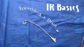 Interventional Radiology Basics: Assembling a Drain (locking loop)
