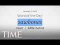 Word Of The Day: SAWBONES | Merriam-Webster Word Of The Day | TIME