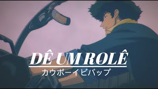 porfírio - dê um rolê (Novos Baianos cover) // cowboy bebop