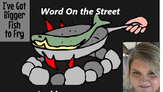 Word On The Street (Bigger Fish to Fry)