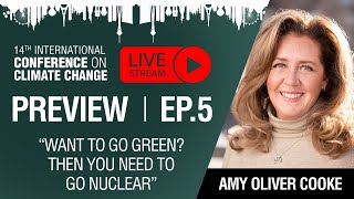 ICCC-14 Preview, Ep. 5: Amy Oliver Cooke - Want to Go Green? Then You Need Nuclear